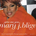 Mary J. Blige Mary Give Me You